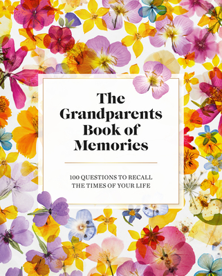 The Grandparents Book of Memories: 100 Questions to Recall The Times of Your Life Cover Image