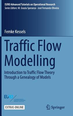 Traffic Flow Modelling: Introduction to Traffic Flow Theory Through a Genealogy of Models (Euro Advanced Tutorials on Operational Research)