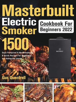 Masterbuilt Electric Smoker Cookbook for Beginners 2022 By Gus Quentrell Cover Image