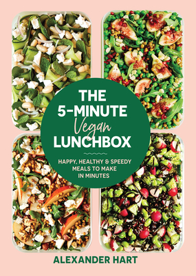 The 5-Minute Vegan Lunchbox: Happy, Healthy & Speedy Meals to Make in Minutes Cover Image