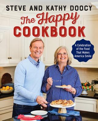 The Happy Cookbook: A Celebration of the Food That Makes America Smile (The Happy Cookbook Series) By Steve Doocy, Kathy Doocy Cover Image