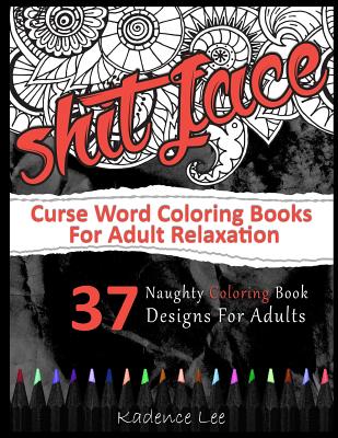 Download Curse Word Coloring Books For Adults Relaxation 37 Naughty Coloring Book Designs For Adults Paperback Book Passage