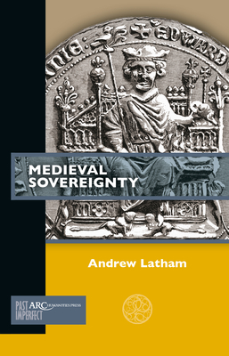 Medieval Sovereignty (Past Imperfect)