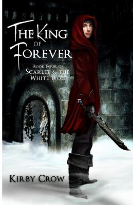The King of Forever: Book Four of Scarlet and the White Wolf