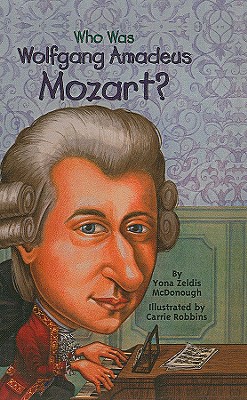 Who Was Wolfgang Amadeus Mozart? By Yona Zeldis McDonough, Carrie Robbins (Illustrator) Cover Image