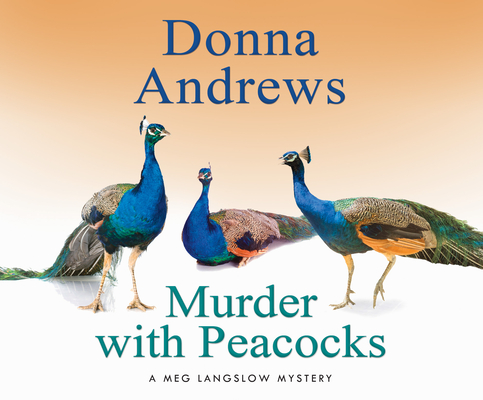 Murder with Peacocks (Meg Langslow Mysteries #1) By Donna Andrews, Bernadette Dunne (Narrated by) Cover Image