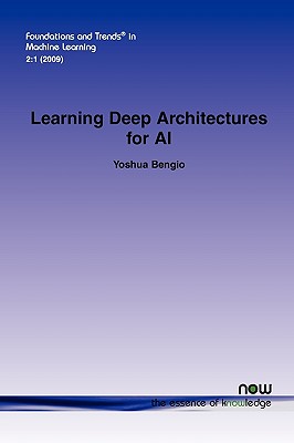 Learning Deep Architectures for AI (Foundations and Trends(r) in Machine Learning #4) Cover Image