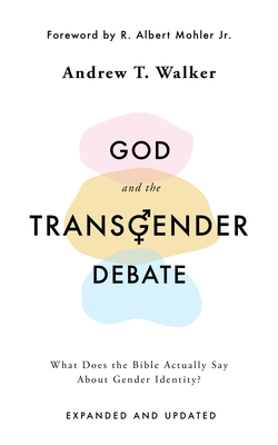 God and the Transgender Debate: What Does the Bible Actually Say about Gender Identity? Cover Image