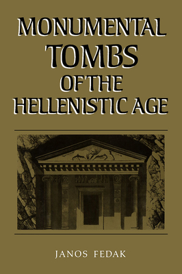Monumental Tombs of the Hellenistic Age: A Study of Selected Tombs from the Pre-Classical to the Early Imperial Era (Tome Supplementaire) Cover Image