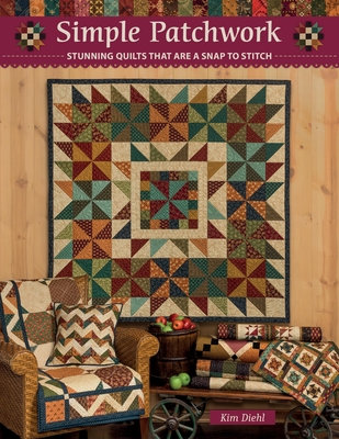 Simple Patchwork: Stunning Quilts That Are a Snap to Stitch Cover Image