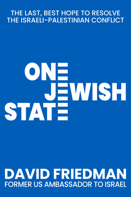 One Jewish State: The Last, Best Chance to Resolve the Israeli-Palestinian Conflict Cover Image