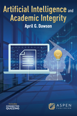 Artificial Intelligence and Academic Integrity (Aspen Coursebook) Cover Image