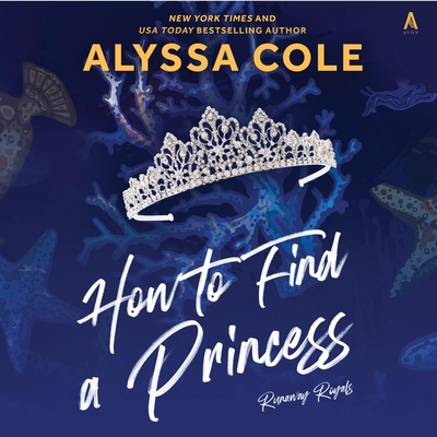 How to Find a Princess: Runaway Royals By Alyssa Cole, Karen Chilton (Read by) Cover Image