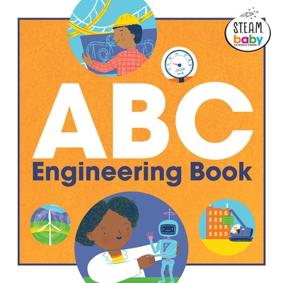 ABC Engineering Book (STEAM Baby for Infants and Toddlers) By Dr. Natoshia Anderson, MEd, Katie Turner (Illustrator) Cover Image