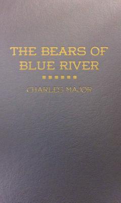 The Bears of Blue River By Charles Major, A. B. Frost (Illustrator) Cover Image
