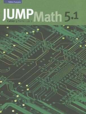 Jump Math Cahier 5.1: Édition Française