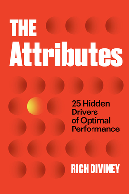 The Attributes: 25 Hidden Drivers of Optimal Performance By Rich Diviney Cover Image