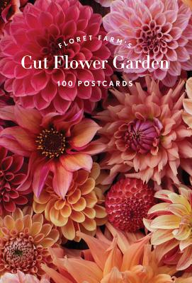 Floret Farm's Cut Flower Garden 100 Postcards: (Floral Postcards, Botanical Gifts) (Floret Farms x Chronicle Books) By Erin Benzakein Cover Image