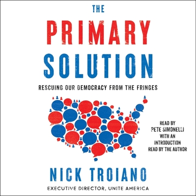 The Primary Solution: Rescuing Our Democracy from the Fringes Cover Image
