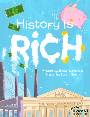 History Is Rich By Shaun S. Nichols, Sophy Smith (Illustrator) Cover Image