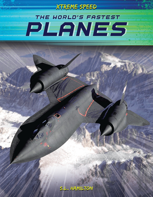 The World's Fastest Planes By S. L. Hamilton Cover Image