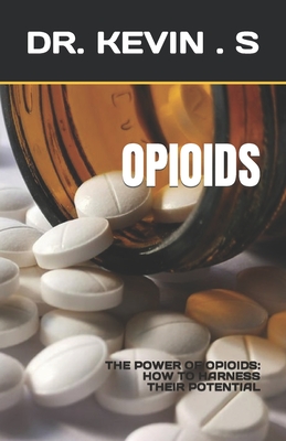 Opioids: The Power of Opioids: How to Harness Their Potential