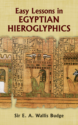 Easy Lessons in Egyptian Hieroglyphics