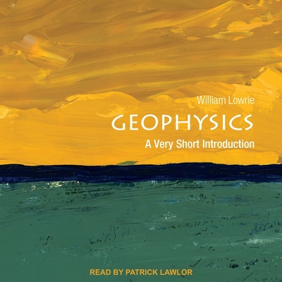 Geophysics Lib/E: A Very Short Introduction (Very Short Introductions Series Lib/E)