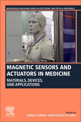 Magnetic Sensors and Actuators in Medicine: Materials, Devices, and Applications (Woodhead Publishing Electronic and Optical Materials)