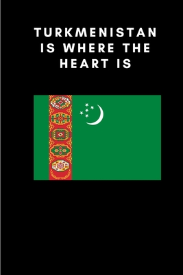 Turkmenistan is where the heart is: Country Flag A5 Notebook to write in with 120 pages Cover Image