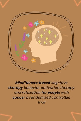 Mindfulness based cognitive therapy behavior activation therapy and relaxation for people with cancer a randomized controlled trial Cover Image
