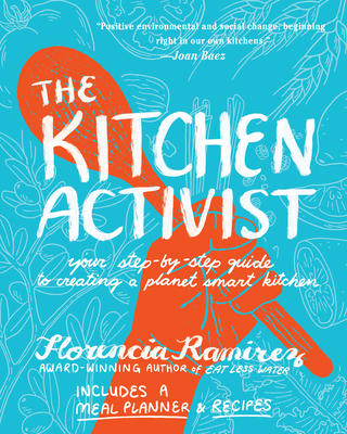 The Kitchen Activist: Your Step-By-Step Guide to Creating a Planet Smart Kitchen