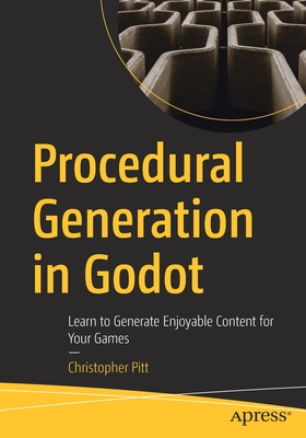 Procedural Generation in Godot: Learn to Generate Enjoyable Content for Your Games By Christopher Pitt Cover Image