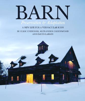 Barn: Preservation & Adaptation By David Larkin (Editor), Elric Endersby, Alexander Greenwood Cover Image