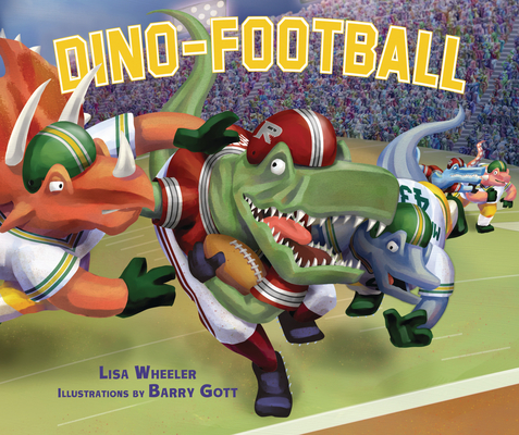 Dino-Football By Lisa Wheeler, Barry Gott (Illustrator) Cover Image