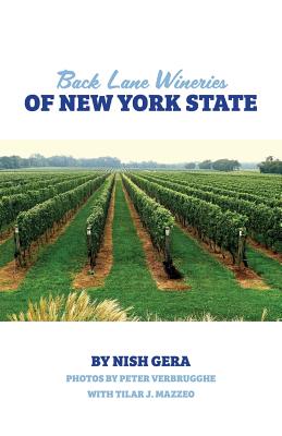 Back Lane Wineries of New York State By Nish Gera, Peter Verbrugghe (Photographer), Tilar J. Mazzeo (With) Cover Image