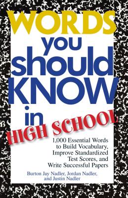 Words You Should Know In High School: 1000 Essential Words To Build Vocabulary, Improve Standardized Test Scores, And Write Successful Papers Cover Image