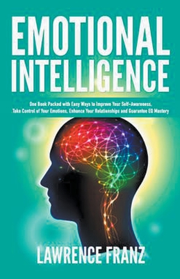 Emotional Intelligence (Take Control of Your Emotions)