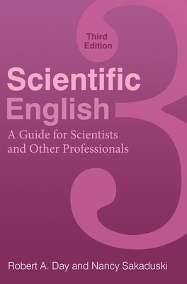 Scientific English: A Guide for Scientists and Other Professionals By Robert Day, Nancy Sakaduski Cover Image