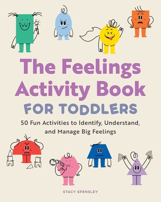 The Feelings Activity Book for Toddlers: 50 Fun Activities to Identify, Understand, and Manage Big Feelings Cover Image