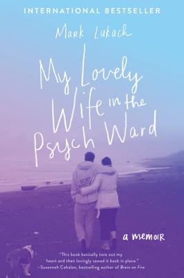 My Lovely Wife in the Psych Ward: A Memoir Cover Image