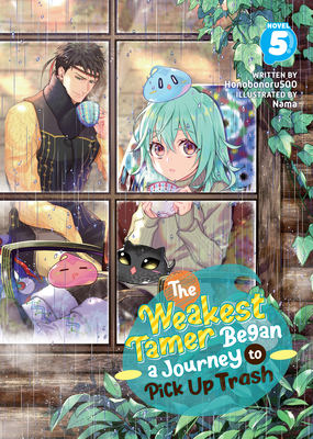The Weakest Tamer Began a Journey to Pick Up Trash (Light Novel) Vol. 5 By Honobonoru500, Nama (Illustrator) Cover Image