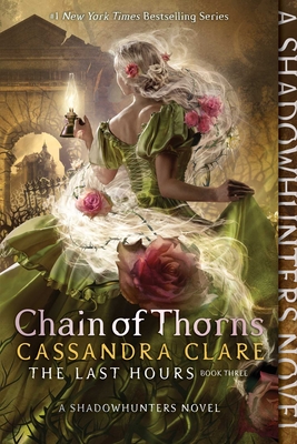 Chain of Thorns (The Last Hours #3) By Cassandra Clare Cover Image