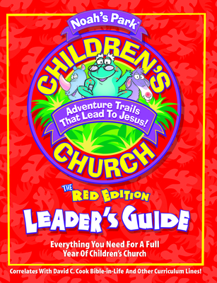 Noah's Park Children's Church Leader's Guide, Red Edtion (Children's Church Kit) By David C Cook (Prepared for publication by) Cover Image