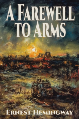 A Farewell to Arms By Ernest Hemingway Cover Image