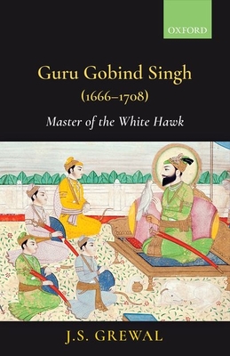 Guru Gobind Singh (1666-1708): Master of the White Hawk Cover Image