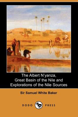The Albert N'Yanza, Great Basin of the Nile and Explorations of the Nile Sources Cover Image