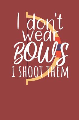 I dont wear bows i shoot them: Notebook with lines and page numbers Cover Image