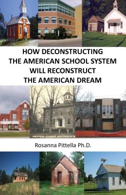 Cover for How Deconstructing the American School System Will Reconstruct the American Dream