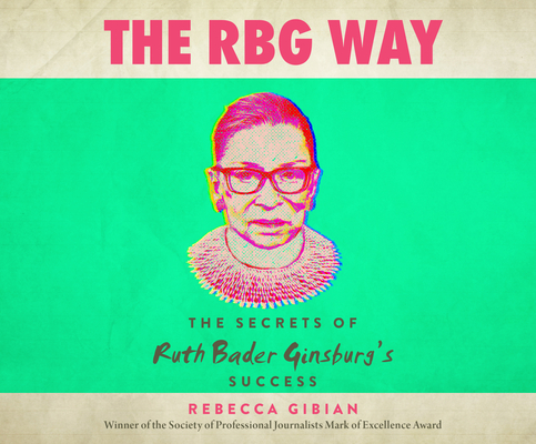 The RBG Way: The Secrets of Ruth Bader Ginsburg's Success By Rebecca Gibian, Jo Anna Perrin (Narrated by) Cover Image